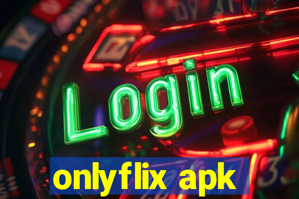 onlyflix apk